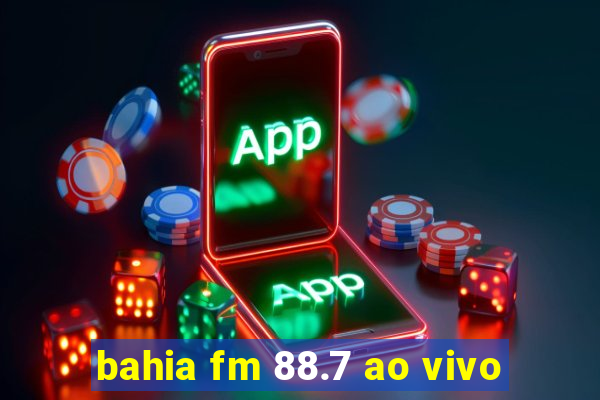 bahia fm 88.7 ao vivo